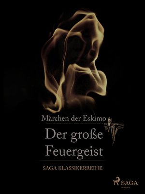 cover image of Der große Feuergeist. Märchen der Eskimo